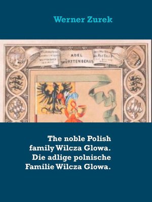 cover image of The noble Polish family Wilcza Glowa. Die adlige polnische Familie Wilcza Glowa.